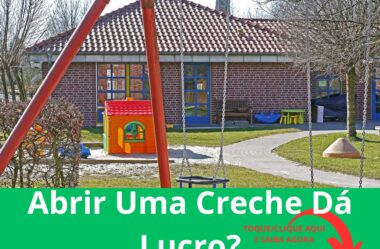 Abrir Uma Creche Dá Lucro? Como Transformar Sua Casa em Uma Creche?
